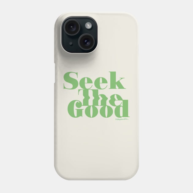 Seek the Good Phone Case by shopsundae