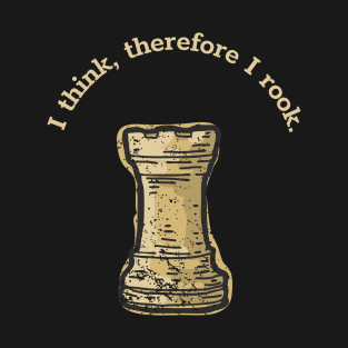 I think therefore I rook T-Shirt