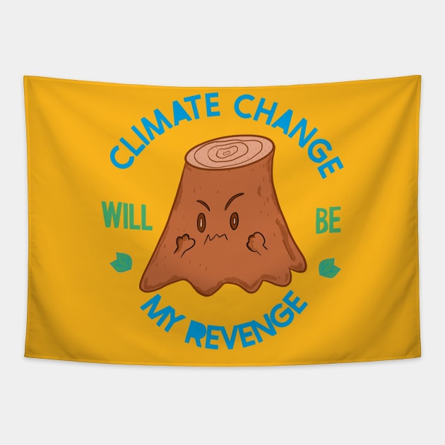 ANGRY TREE STUMP - CLIMATE CHANGE WILL BE MY REVENGE Tapestry by MisterThi