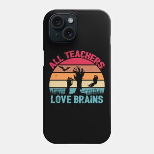 All Teachers Love Brains Halloween Phone Case