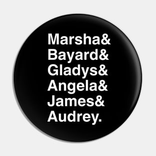 Marsha & Bayard & Gladys & Angela & James & Audrey Pin