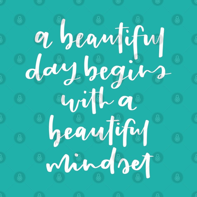 A beautiful day begins with a beautiful mindset. Inspirational Quote by MitchUmaliCreates