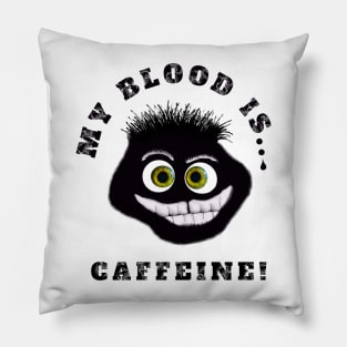 My blood is caffeine Pillow