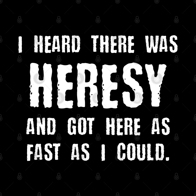 Heresy Quotes Funny Meme Tabletop Wargaming and Miniatures Addict by pixeptional