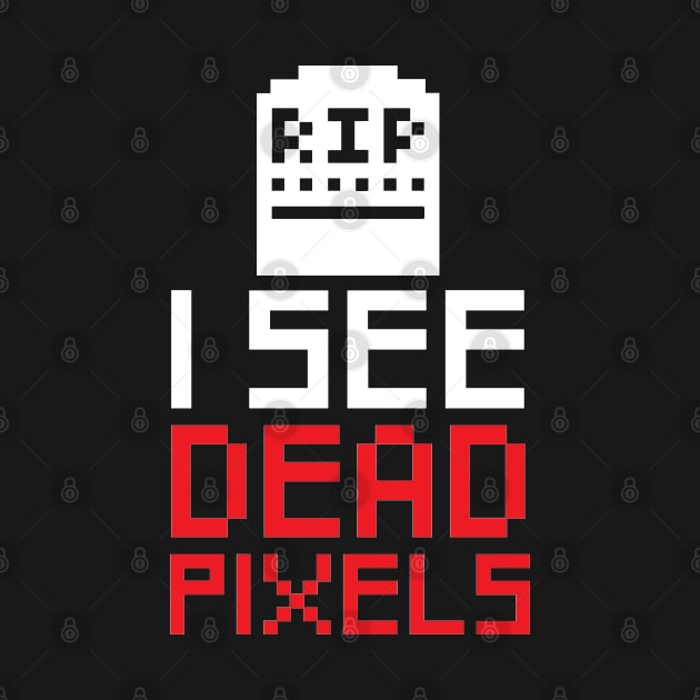 I see dead pixels - Computer Geek by BB Funny Store