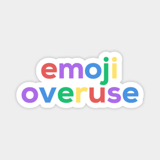 Emoji overuse Magnet