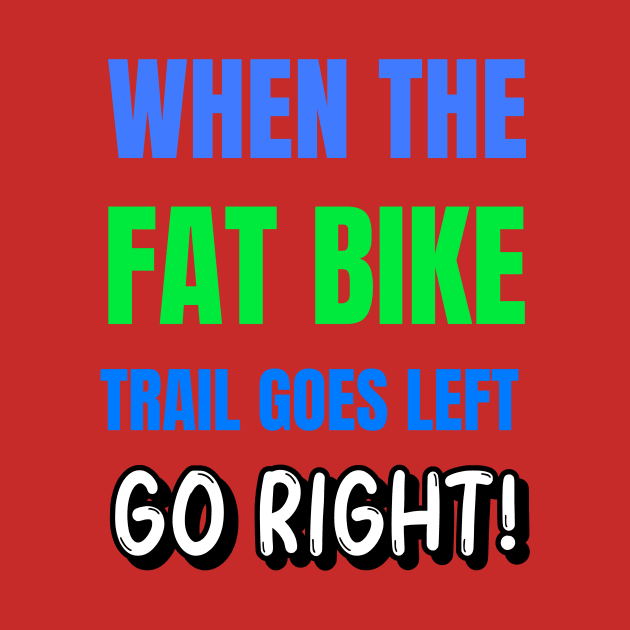 When the Fat Bike Trail Goes Left - Go Right by With Pedals