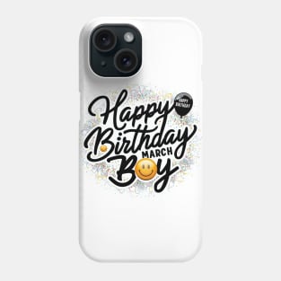 Happy Birthday March Boy Phone Case