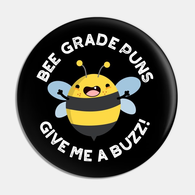 Bee Grade Puns Give Me A Buzz Pun Pin by punnybone