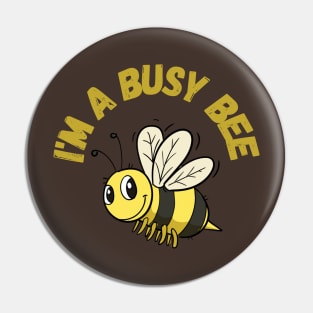 I'M A BUSY BEE Pin