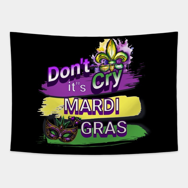 Dont Cry Its Mardi Gras Tapestry by swamp fairys