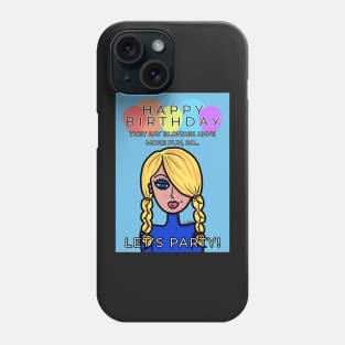 Happy Birthday Blondes Have More Fun Phone Case