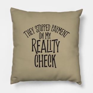 Reality Check Pillow