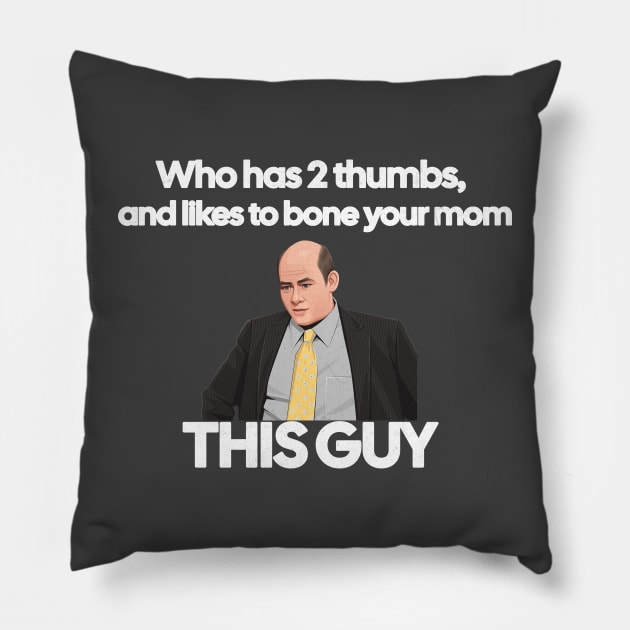 Who has 2 thumbs, and likes to bone your mom - this guy Pillow by BodinStreet