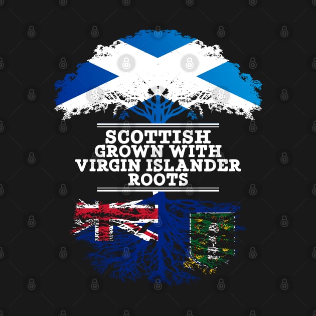 Scottish Grown With Virgin Islander Roots - Gift for Virgin Islander With Roots From British Virgin Islands by Country Flags