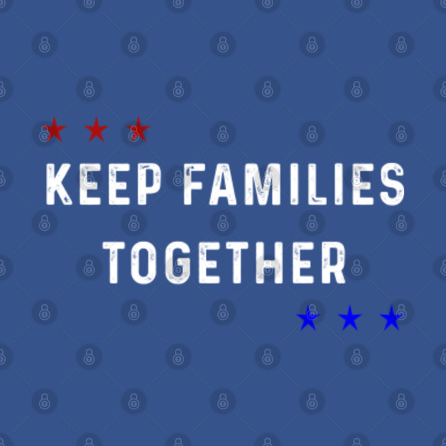 Discover Election 2020 T-Shirt , Keep Families Together Shirt , Keep The Immigrants Shirt , Anti Trump - Election 2020 - T-Shirt