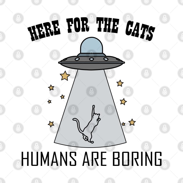 Here For The Cats - Humans Are Boring by Make It Simple