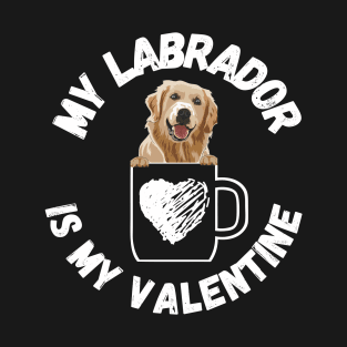 My Labrador is my Valentine T-Shirt