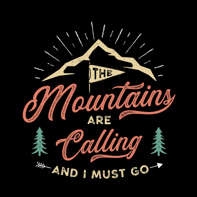 The Mountains Are Calling And I Must Go Hiking by Foxxy Merch