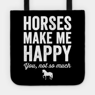 Horses make me happy you not so much Tote