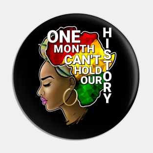 One Month Can't Hold Our History, Black history, Black woman Pin