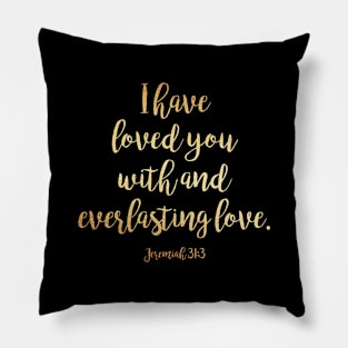 I have loved you with and everlasting love Pillow