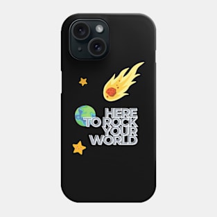 Here to rock your world. Phone Case