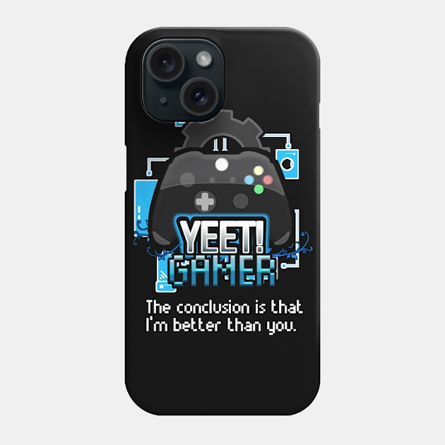 Yeet Gamer - Video Games Trendy Graphic Saying - Funny Sarcastic Phone Case by MaystarUniverse