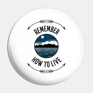 Remember How To Live Adventure Pin