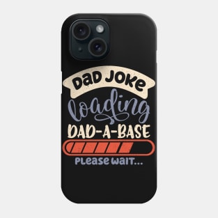 Dad Joke Dad-A-Base Father Jokes Dad Jokes Loading Database Phone Case