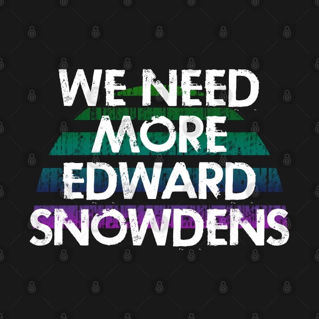 We need more Edward Snowdens. We stand with Snowden. Modern day hero. Violation of human rights. Distressed retro design. Protect privacy. No to mass surveillance by IvyArtistic