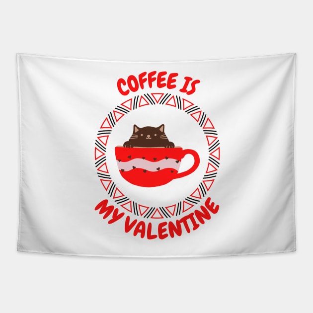 Coffee Is My Valentine - Gifts For Coffee Lovers Tapestry by Famgift