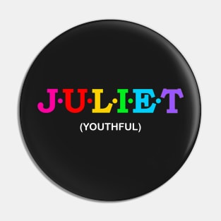 Juliet - Youthful. Pin