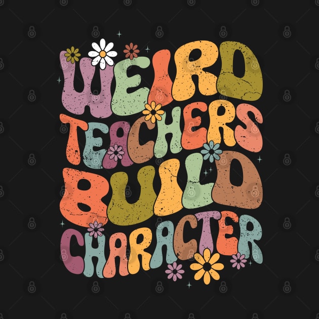 Groovy Teacher Weird Teacher Build Character Back To School by WildFoxFarmCo