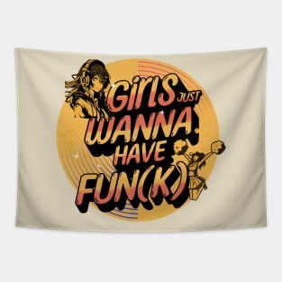 Girls Just Wanna Have Fun-K Tapestry
