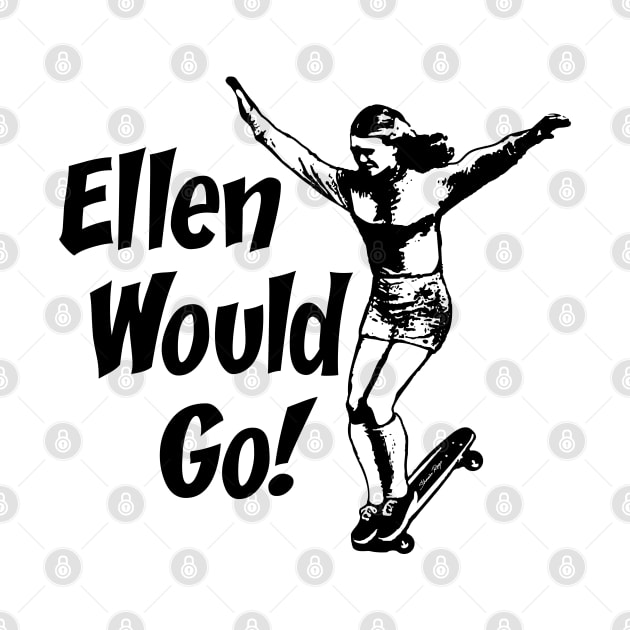 Ellen Would Go by Rego's Graphic Design