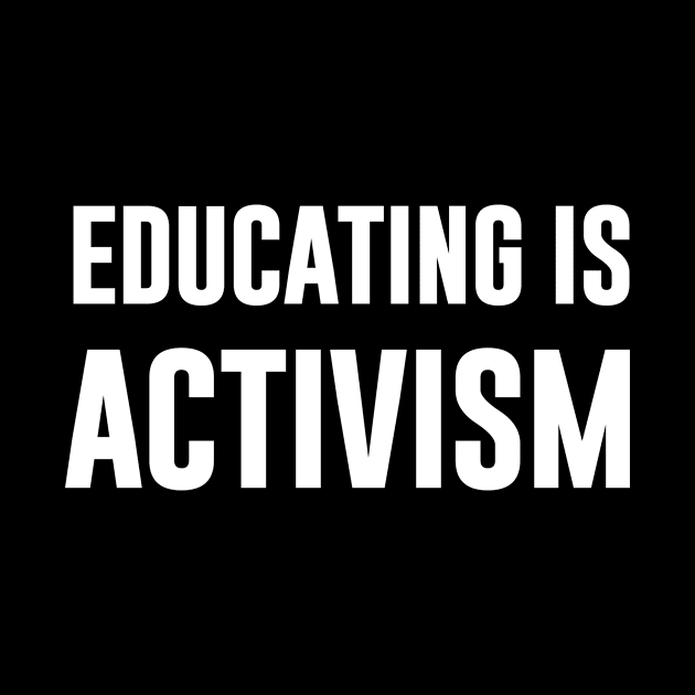 Educating Is Activism by sandyrm