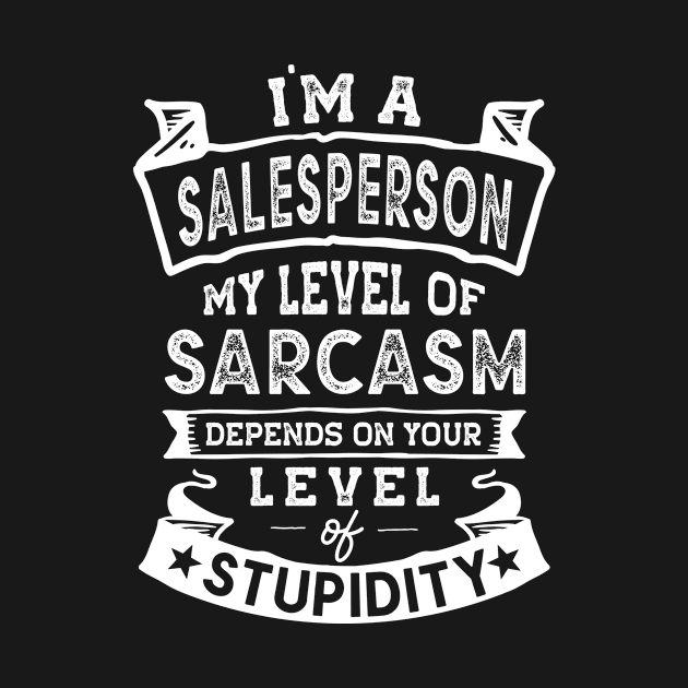 My Level of Sarcasm | Funny Salesperson by TeePalma