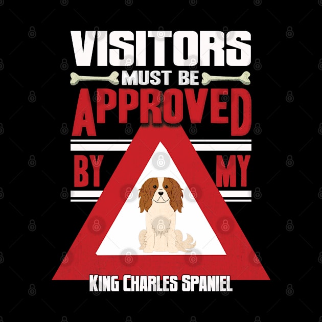 Visitors Must Be Approved By My King Charles Spaniel - Gift For King Charles Spaniel Owner King Charles Spaniel Lover by HarrietsDogGifts