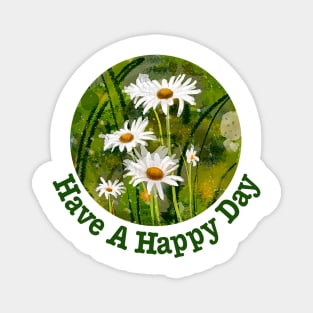 Have A Happy Day Daisies Magnet