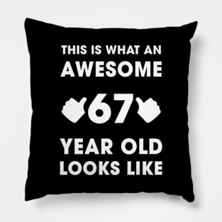 This Is What An Awesome 67 Years Old Looks Like Pillow