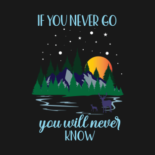 Wild Atlantic Way if you never go you'll never know Ireland T-Shirt