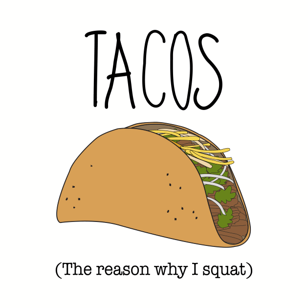 I squat for Tacos by BSDesigns