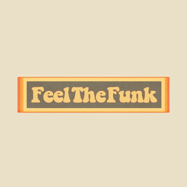 70s Feel The Funk by ZeroRetroStyle