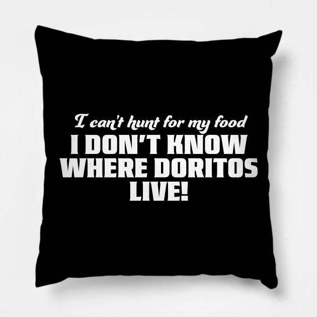 I don't even know where Doritos live Pillow by TheShirtGypsy