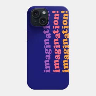 Imagination! Phone Case