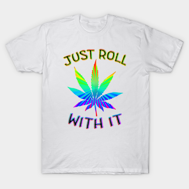 just roll with it shirt