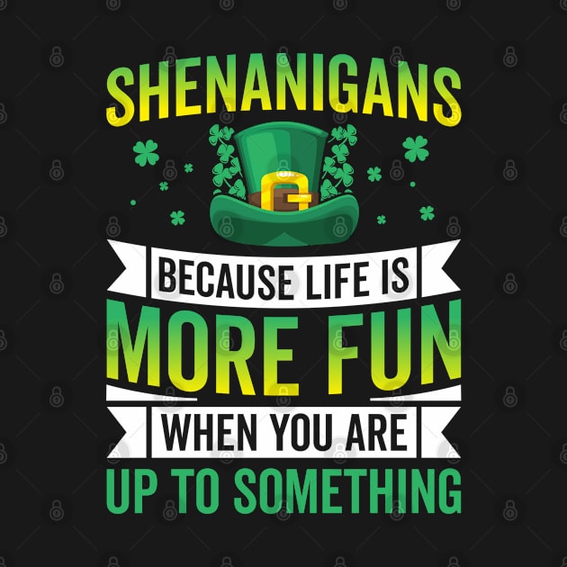 Shenanigans Because Life Is More Fun When You Are Up To Something by Houseofwinning