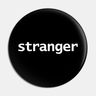Stranger Minimal Typography White Text Pin