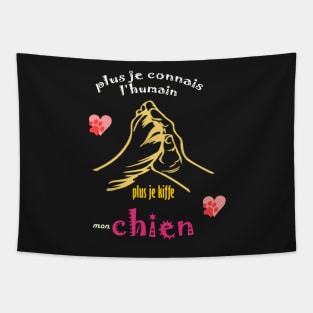 plus je connais les gens plus j'aime mon chien shirt Tapestry